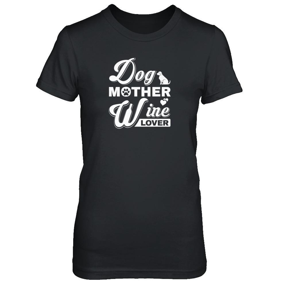 Dog Mother Wine Lover T-Shirt & Tank Top | Teecentury.com