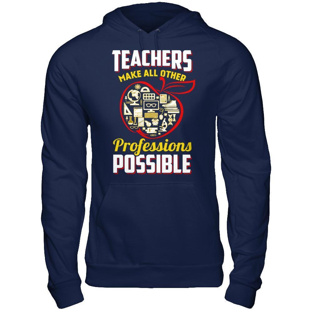 Teacher Make All Other Professions Possible T-Shirt & Hoodie | Teecentury.com