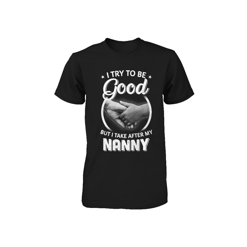 I Try To Be Good But I Take After My Nanny Toddler Kids Youth Youth Shirt | Teecentury.com