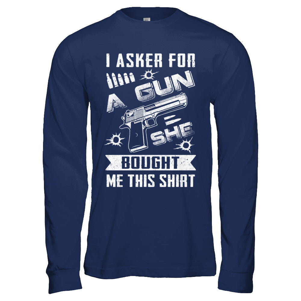 I Asked For A Gun She Bought Me This T-Shirt & Hoodie | Teecentury.com