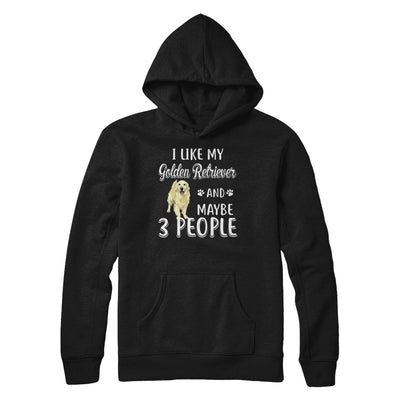 I Like My Golden Retriever And Maybe 3 People T-Shirt & Hoodie | Teecentury.com