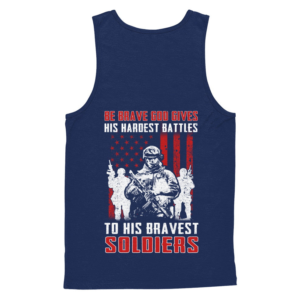 Veteran Be Brave God Gives His Hardest Battles To His Bravest Soldiers T-Shirt & Hoodie | Teecentury.com