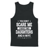 You Don't Scare Me I Have Two Daughters And A Wife Fathers Day T-Shirt & Hoodie | Teecentury.com