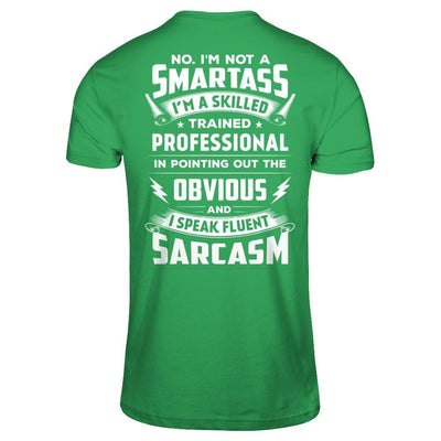 I'm Not A Smartass And I Speak Fluent Sarcasm T-Shirt & Hoodie | Teecentury.com