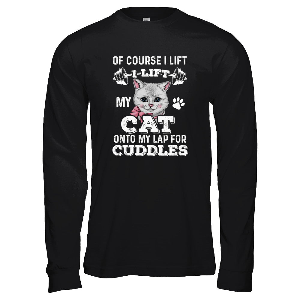 I Lift My Cat On To My Lap For Cuddles T-Shirt & Tank Top | Teecentury.com
