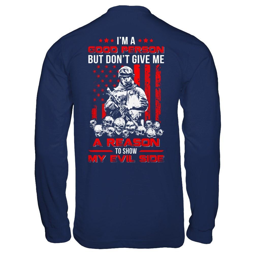 Soldier I'm A Good Person But Don't Give Me A Reason My Evil Side T-Shirt & Hoodie | Teecentury.com