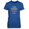 I Was Normal 3 Kids Ago Funny Mommy Mom Mothers Day T-Shirt & Tank Top | Teecentury.com