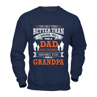 The Only Thing Better Than Having You For A Dad T-Shirt & Hoodie | Teecentury.com