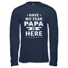 Have No Fear Papa Is Here Father's Day Gift T-Shirt & Hoodie | Teecentury.com