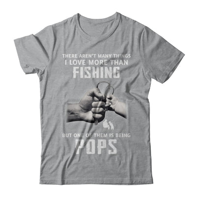 I Love More Than Fishing Being Pops Funny Fathers Day T-Shirt & Hoodie | Teecentury.com