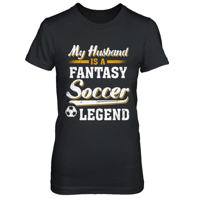 My Husband Is A Fantasy Soccer Legend T-Shirt & Hoodie | Teecentury.com