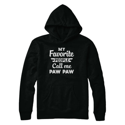 My Favorite People Call Me Paw Paw Fathers Day Gift T-Shirt & Hoodie | Teecentury.com