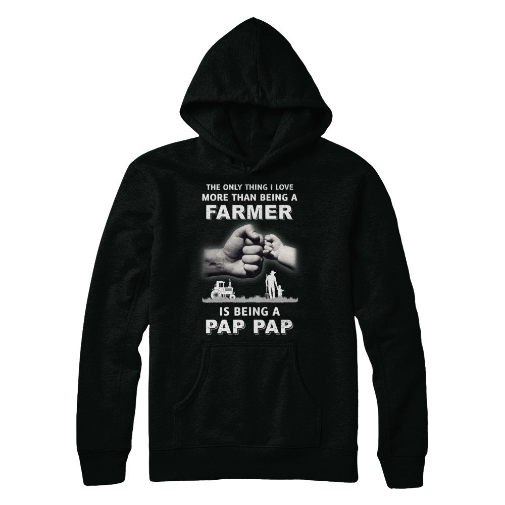 Love More Than Farmer Being A Pap Pap Fathers Day T-Shirt & Hoodie | Teecentury.com