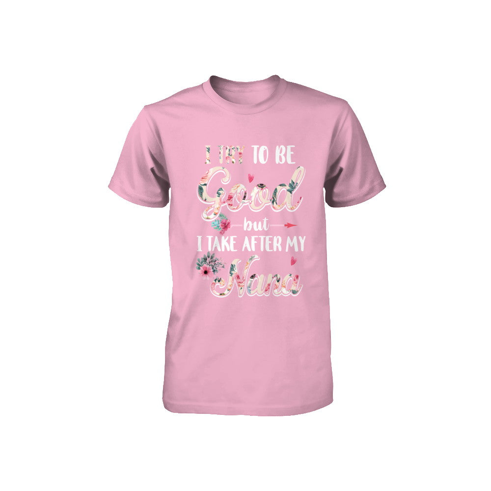 Toddler Kids I Try To Be Good But I Take After My Nana Youth Youth Shirt | Teecentury.com