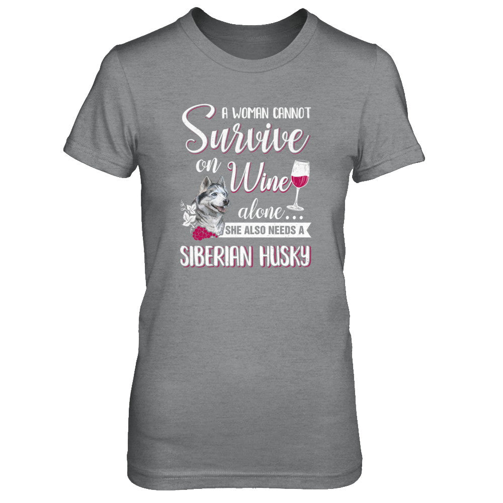 A Woman Can't Survive On Wine Alone Siberian Husky Dog T-Shirt & Tank Top | Teecentury.com