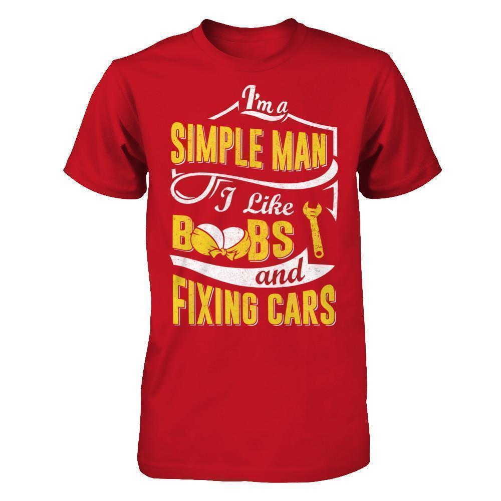 I'm A Simple Man I Like Boobs And Fixing Cars T-Shirt & Hoodie | Teecentury.com