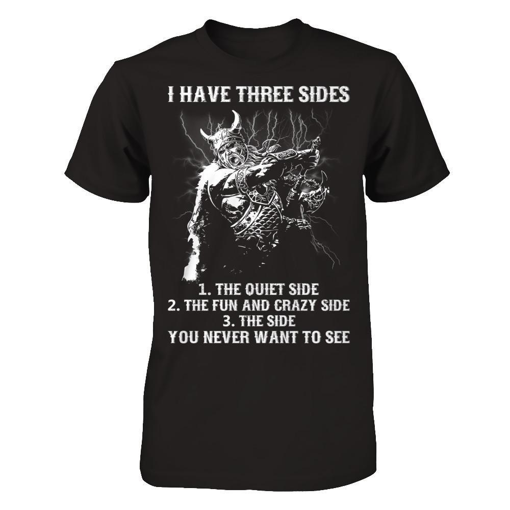 Viking I Have 3 Sides The Side Quiet Crazy You Never Want To See T-Shirt & Hoodie | Teecentury.com