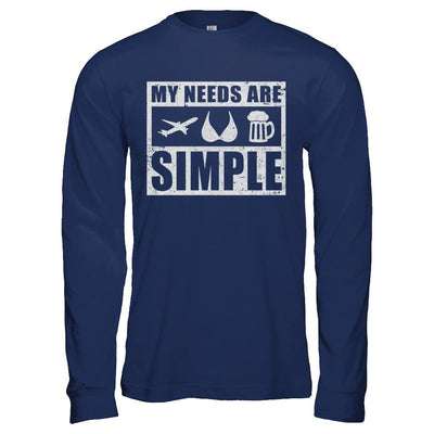 My Needs Are Simple Airplane Boobs Beer T-Shirt & Hoodie | Teecentury.com