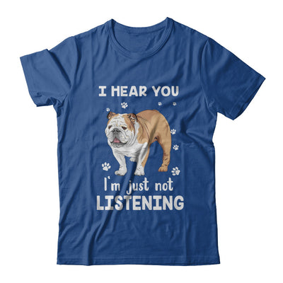I Hear You I'm Just Not Listening Funny Bulldog T-Shirt & Hoodie | Teecentury.com