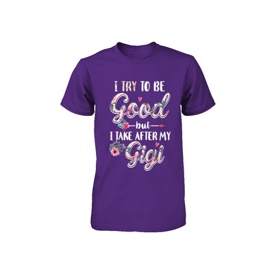 Toddler Kids I Try To Be Good But I Take After My Gigi Youth Youth Shirt | Teecentury.com