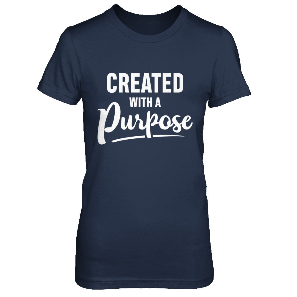 Created With A Purpose T-Shirt & Hoodie | Teecentury.com
