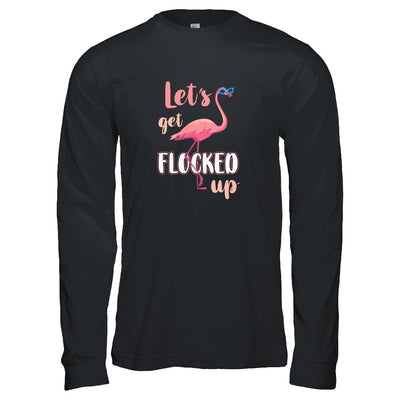 Let's Get Flocked Up Funny Pink Flamingo T-Shirt & Tank Top | Teecentury.com