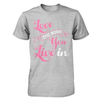 Love The Body You Live In T-Shirt & Hoodie | Teecentury.com