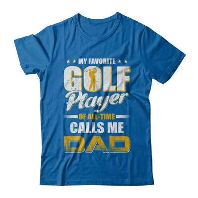 My Favorite Golf Player Calls Me Dad Golf T-Shirt & Hoodie | Teecentury.com