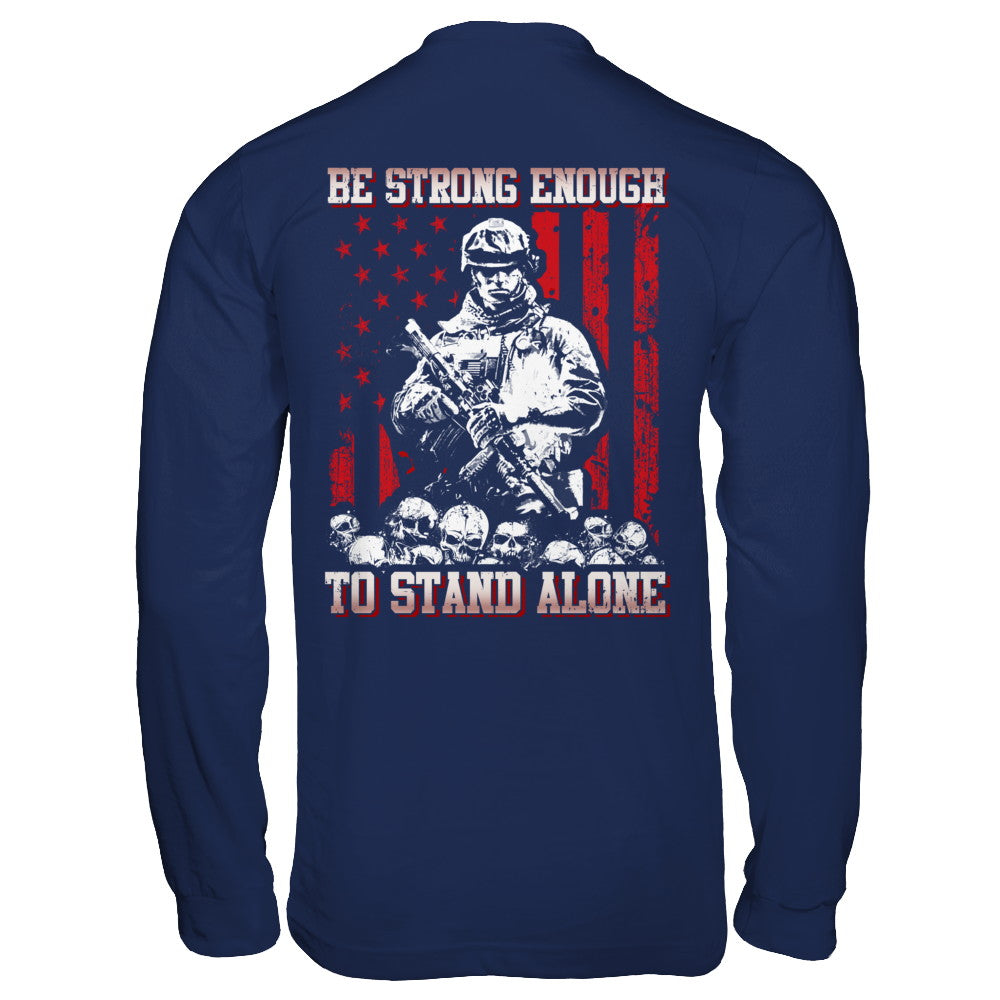 Veteran Army Be Strong Enough To Stand Alone T-Shirt & Hoodie | Teecentury.com
