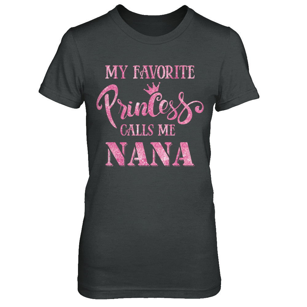 My Favorite Princess Calls Me Nana T-Shirt & Hoodie | Teecentury.com