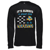 Autism It's Always A Great Day To Be Amazing T-Shirt & Hoodie | Teecentury.com