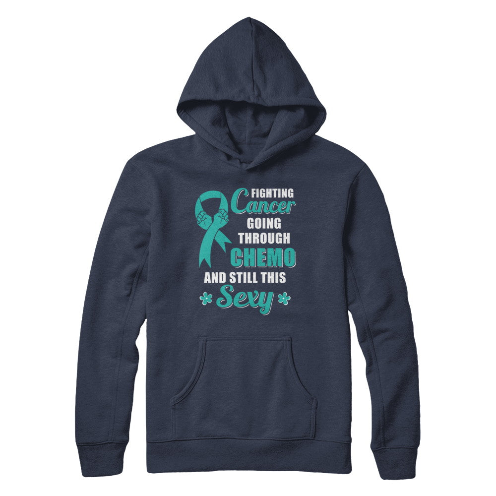 Fighting Cancer Chemo And Still This Sexy Teal Awareness T-Shirt & Hoodie | Teecentury.com