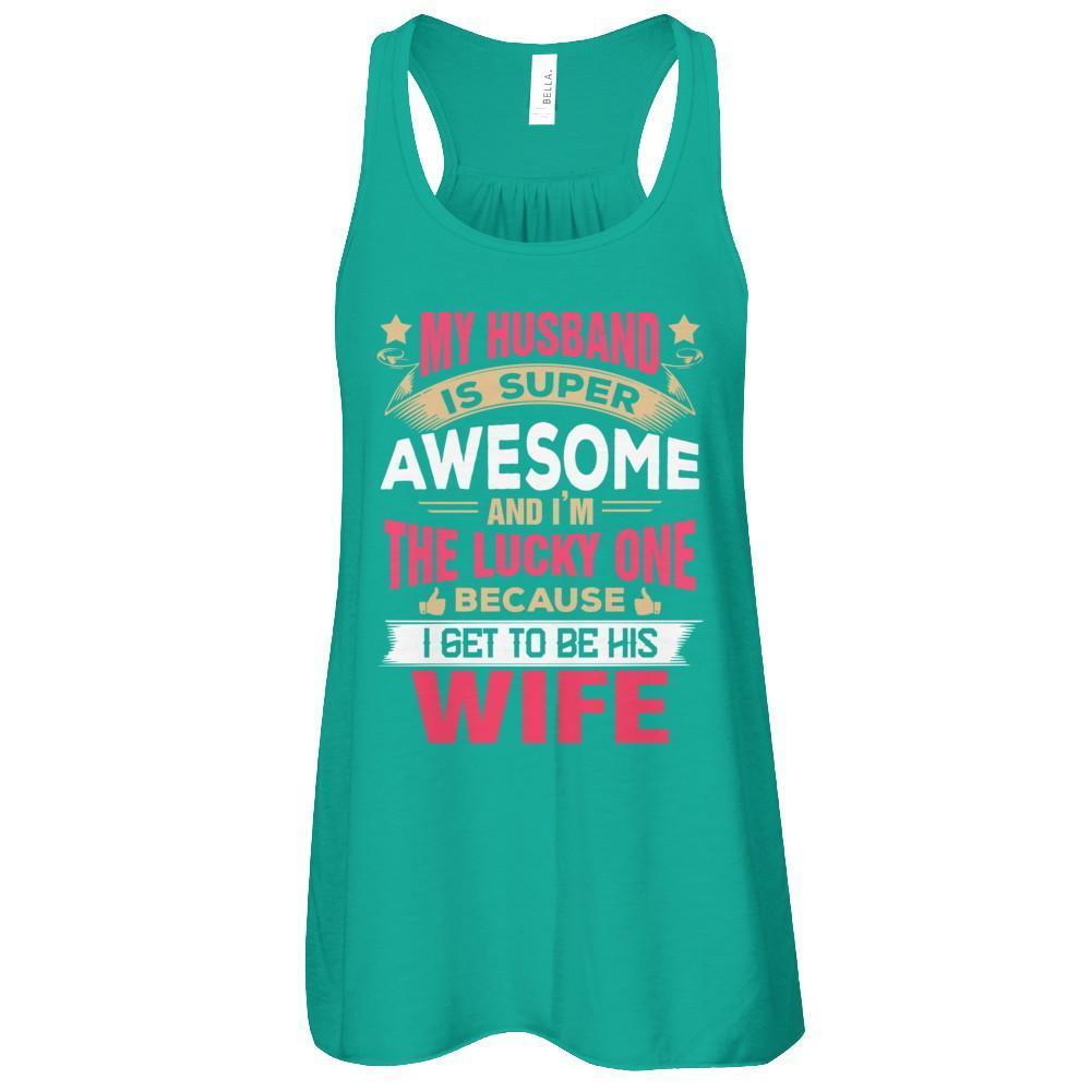 My Husband Is Super Awesome And I Am The Lucky One T-Shirt & Tank Top | Teecentury.com
