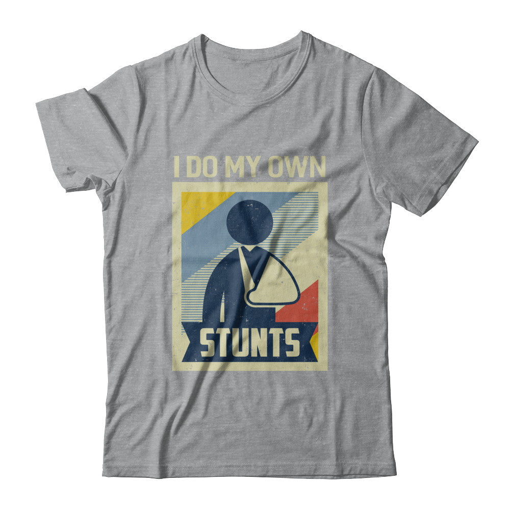 Vintage Retro I Do My Own Stunts Broken Arm T-Shirt & Hoodie | Teecentury.com