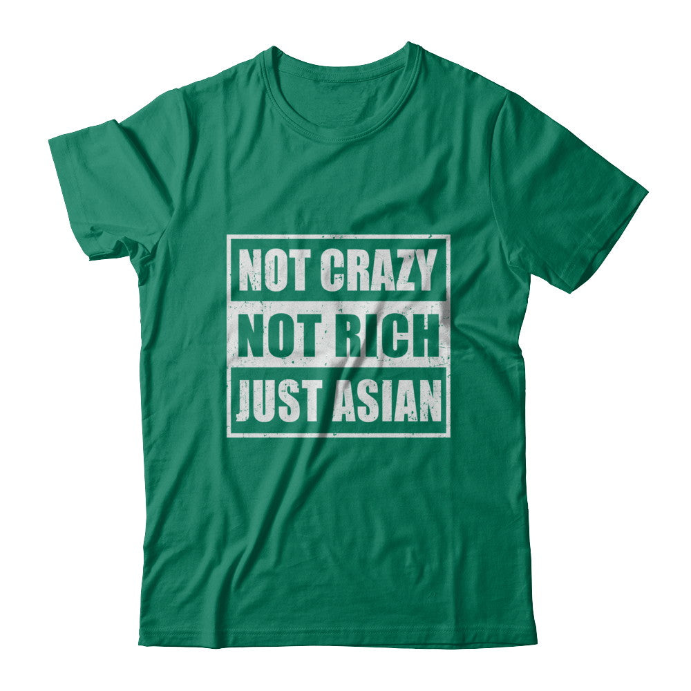 Not Crazy Not Rich Just Asian T-Shirt & Hoodie | Teecentury.com