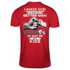 I Asked God To Make Me A Better Man He Sent Me My Kids T-Shirt & Hoodie | Teecentury.com