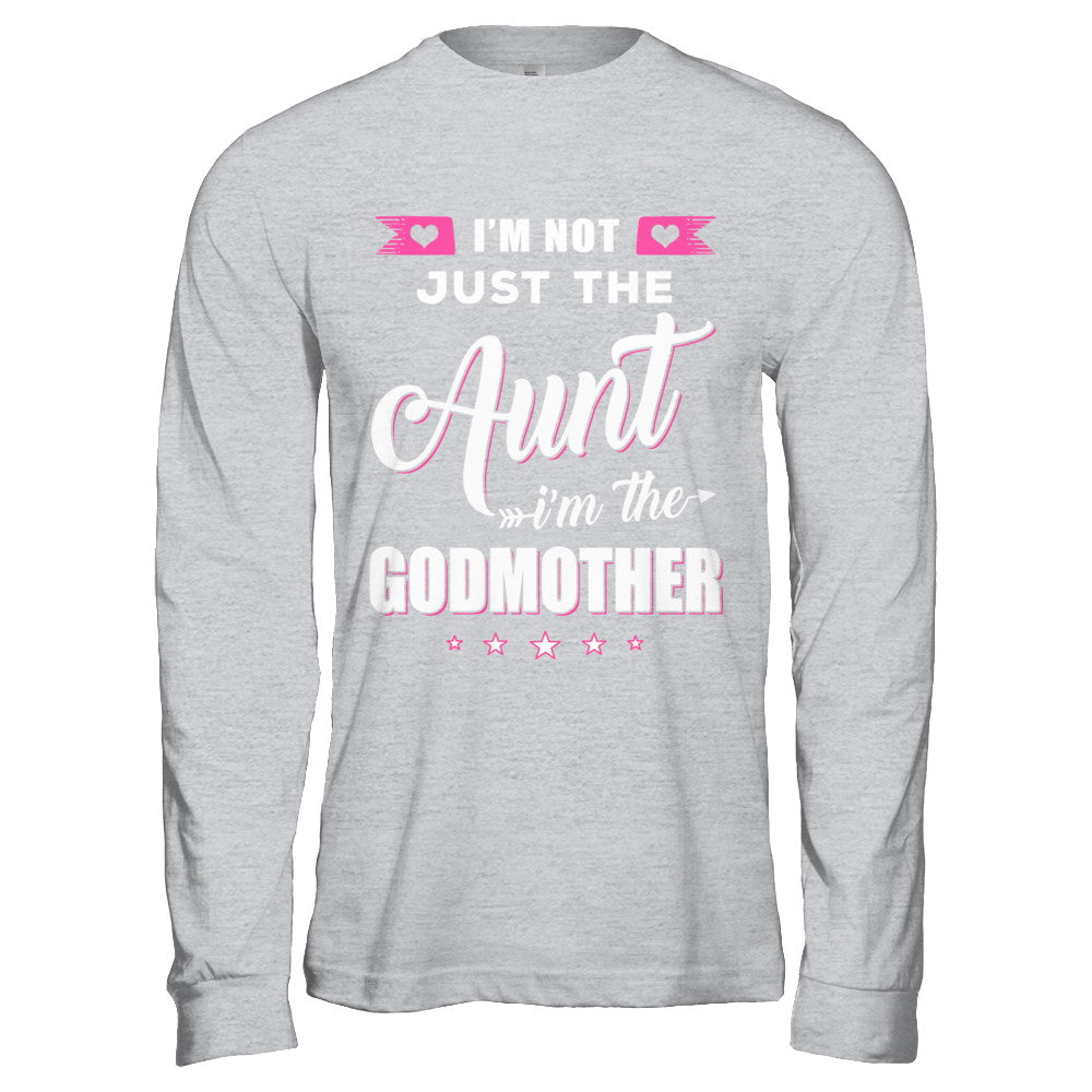 I'm Not Just The Aunt I'm The God-Mother Mothers Day T-Shirt & Hoodie | Teecentury.com