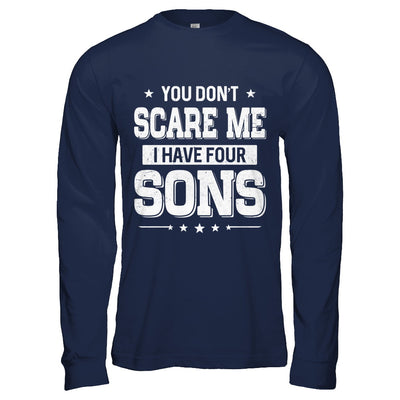 You Don't Scare Me I Have Four Sons Fathers Day T-Shirt & Hoodie | Teecentury.com