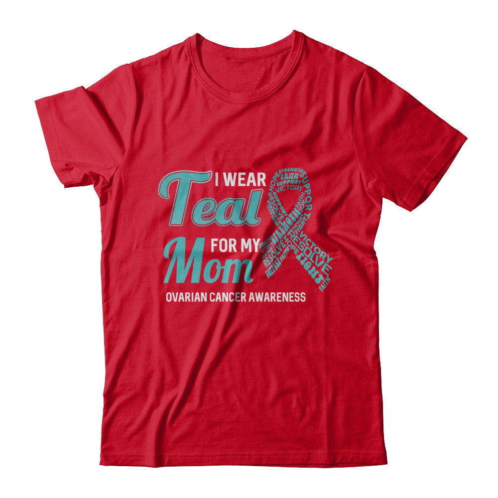 I Wear Teal For My Mom Ovarian Cancer Awareness T-Shirt & Hoodie | Teecentury.com