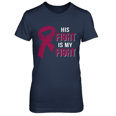 His Fight Is My Fight Multiple Myeloma Awareness T-Shirt & Hoodie | Teecentury.com