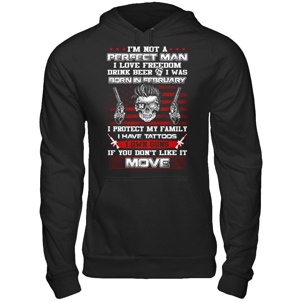 I'm Not A Perfect Man I Was Born In February Own Guns T-Shirt & Hoodie | Teecentury.com