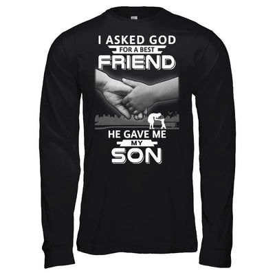 I Asked God For A Best Friend He Gave Me My Son T-Shirt & Hoodie | Teecentury.com