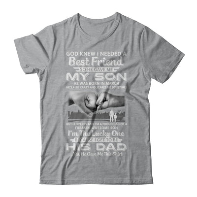 I Needed A Best Friend He Gave Me My Son March Dad T-Shirt & Hoodie | Teecentury.com