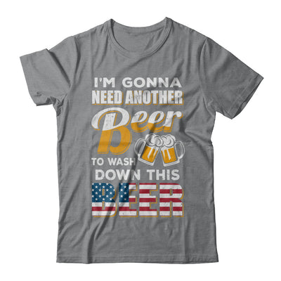 I'm Gonna Need Another Beer To Wash Down This Beer T-Shirt & Hoodie | Teecentury.com