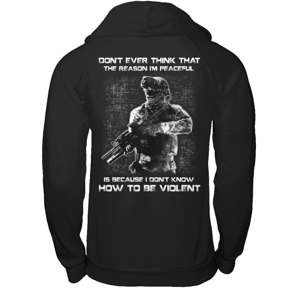 Veteran Don't Ever Think That The Reason I'm Peaceful T-Shirt & Hoodie | Teecentury.com