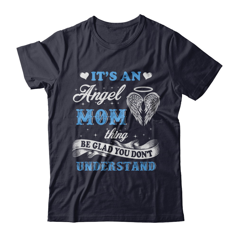 It's An Angel Mom Thing Be Glad You Don't Understand T-Shirt & Hoodie | Teecentury.com