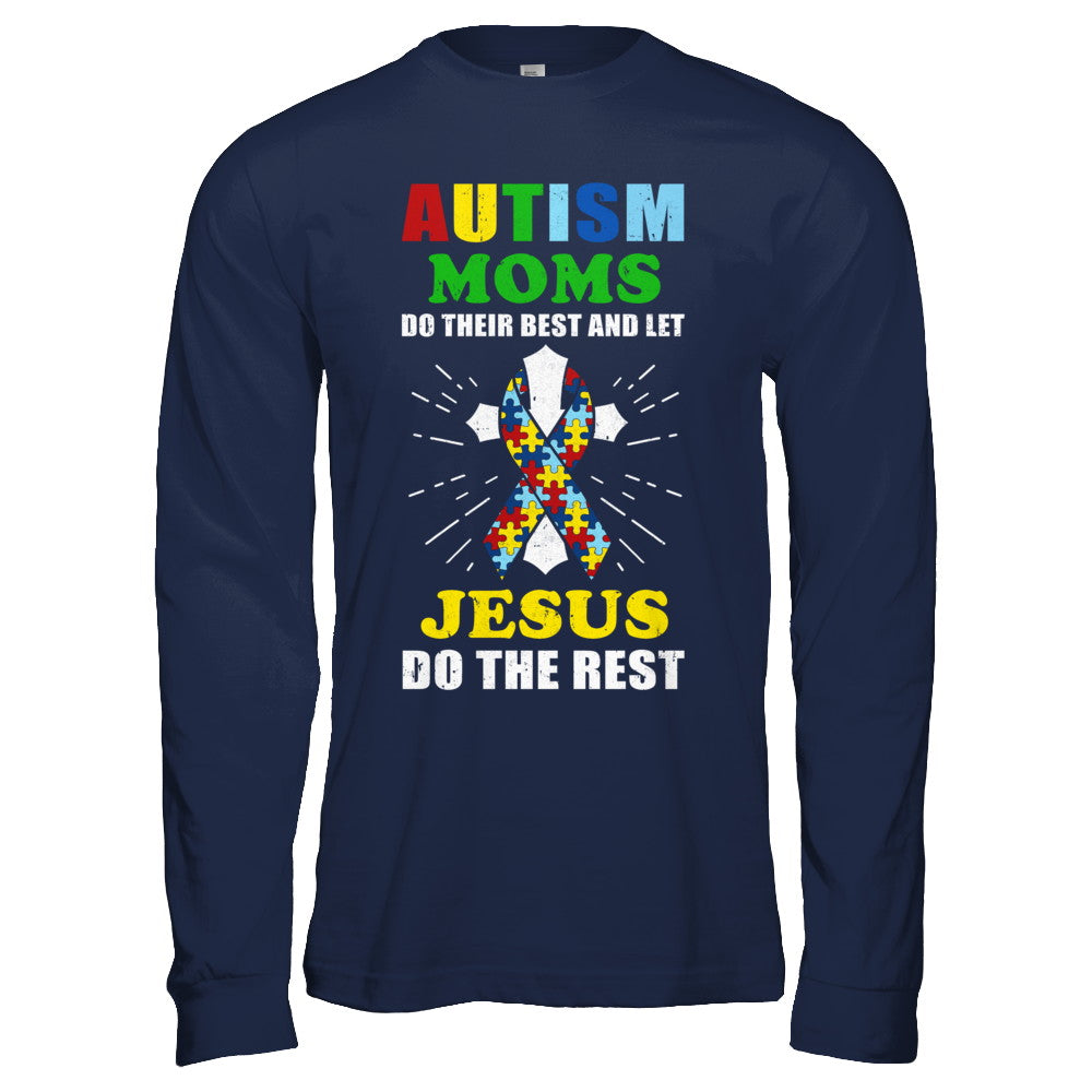 Autism Moms Do Their Best And Let Jesus Do The Rest T-Shirt & Hoodie | Teecentury.com