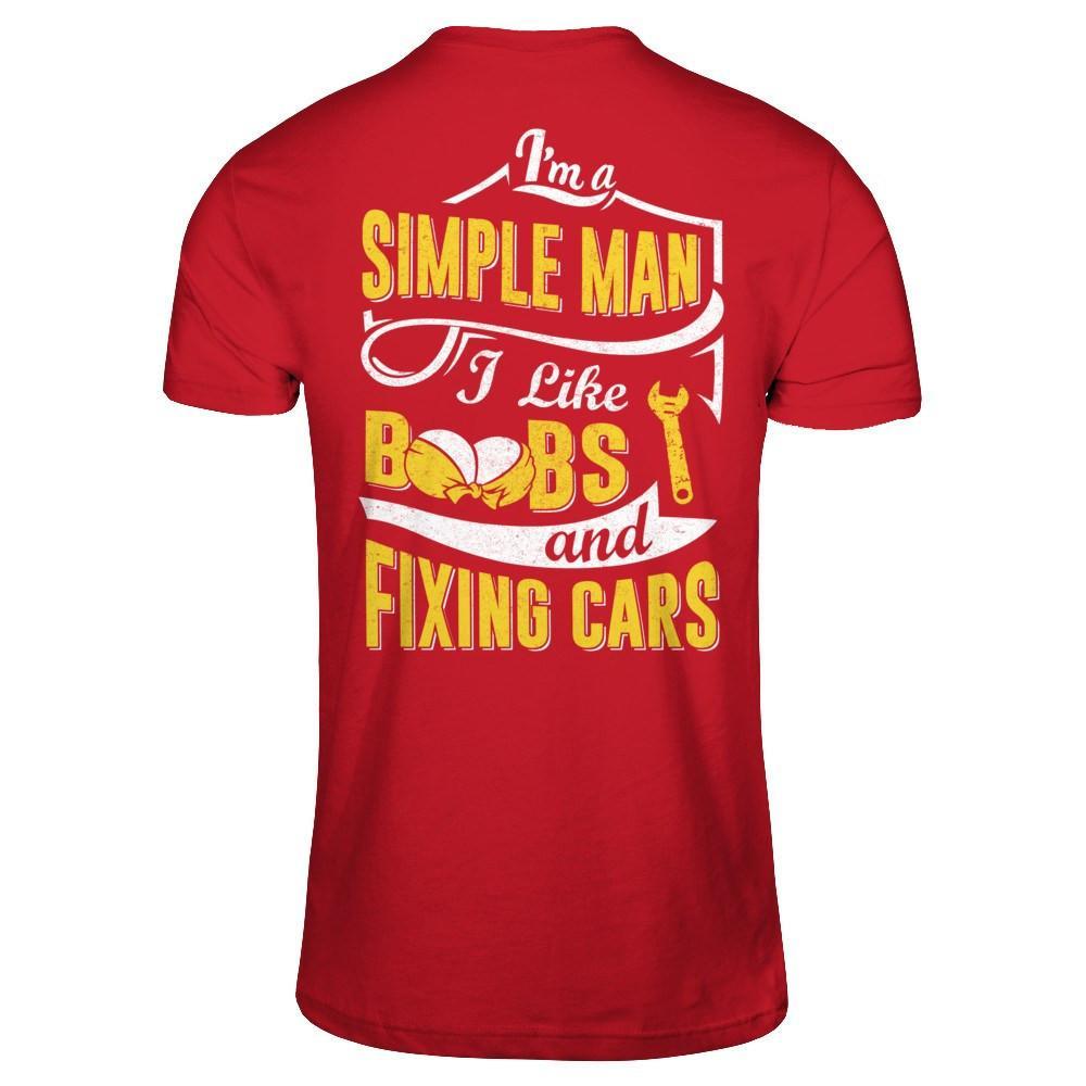 I'm A Simple Man I Like Boobs And Fixing Cars T-Shirt & Hoodie | Teecentury.com