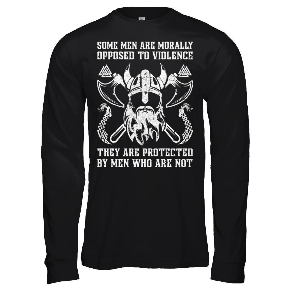 Viking Men Opposed To Violence They Are Protected By Men Who Are Not T-Shirt & Hoodie | Teecentury.com