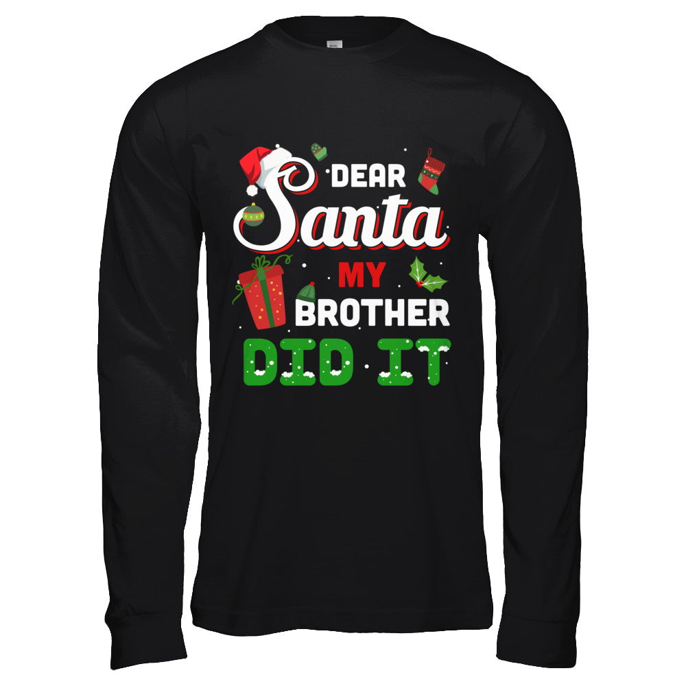 Dear Santa My Brother Did It Christmas T-Shirt & Hoodie | Teecentury.com
